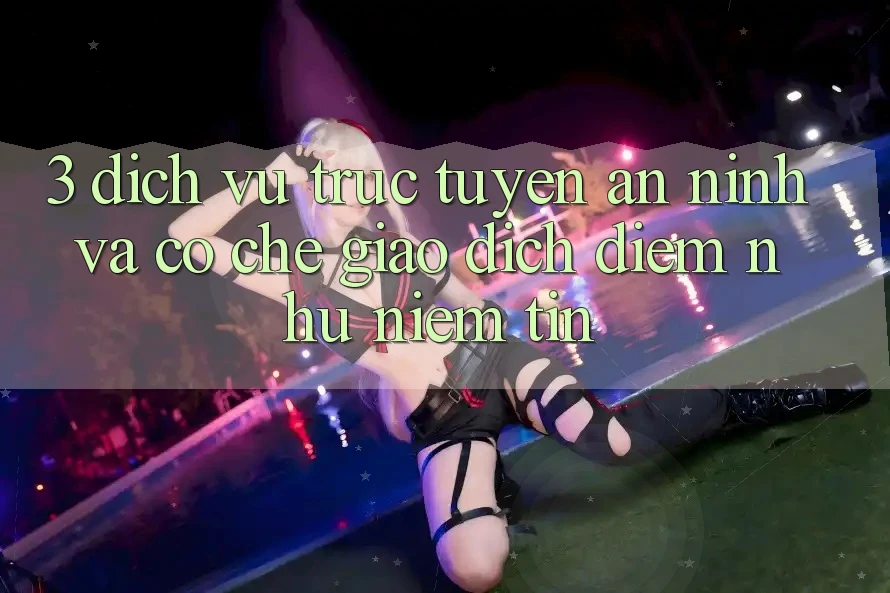 3. Dịch vụ trực tuyến An ninh Và Cơ Chế Giao Dịch: Điểm Như Niềm Tin 3. Dịch vụ trực tuyến An ninh Và Cơ Chế Giao Dịch: Điểm Như Niềm Tin