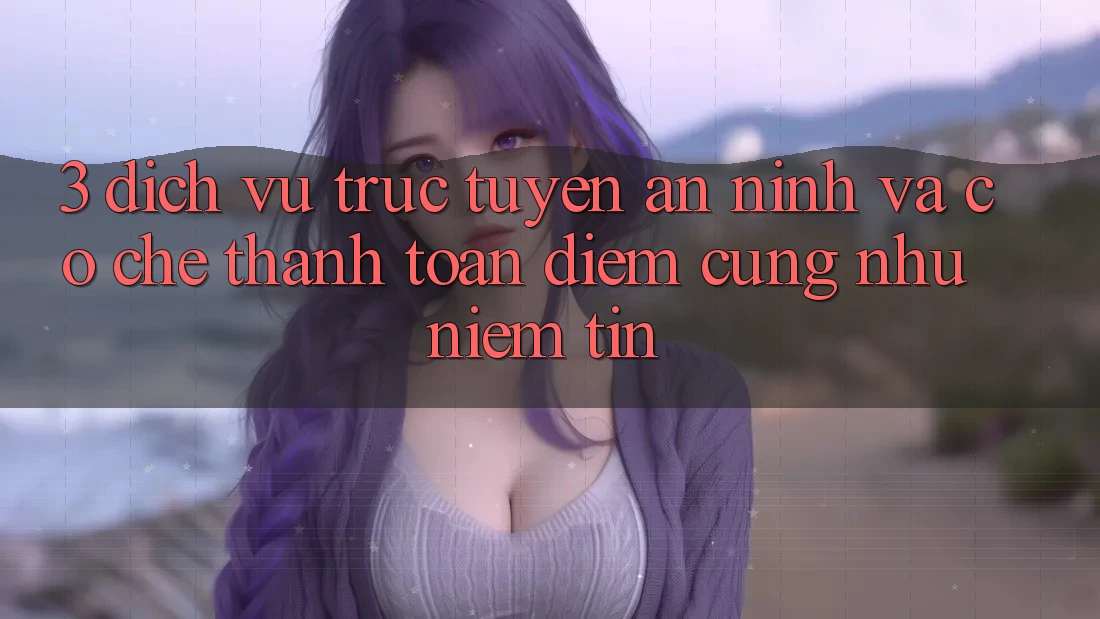 3. Dịch vụ trực tuyến An ninh Và Cơ Chế Thanh toán: Điểm Cũng như Niềm Tin 3. Dịch vụ trực tuyến An ninh Và Cơ Chế Thanh toán: Điểm Cũng như Niềm Tin