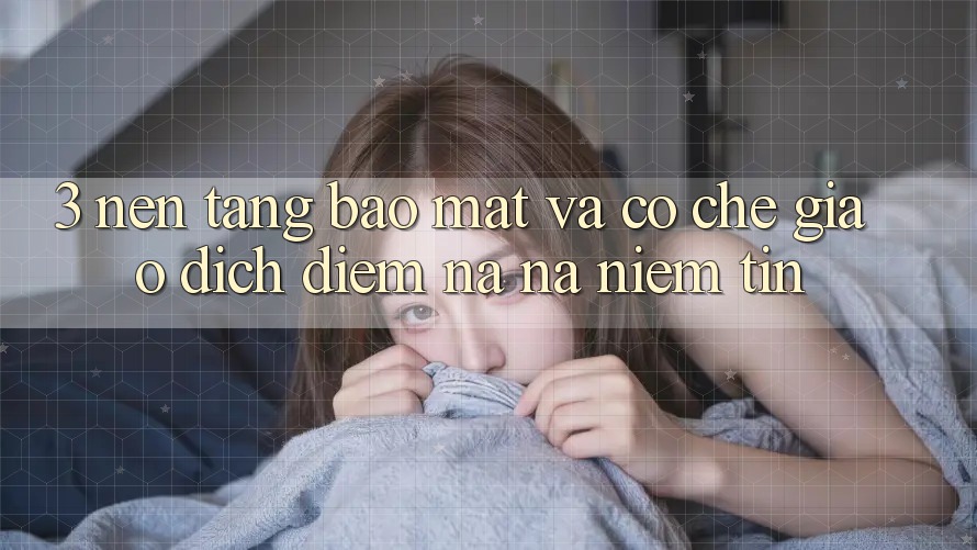 3. Nền tảng Bảo Mật Và Cơ Chế Giao Dịch: Điểm Na ná Niềm Tin