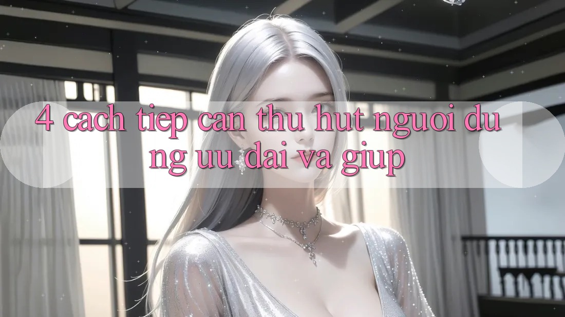 4. Cách tiếp cận Thu Hút Người dùng: Ưu đãi Và Giúp