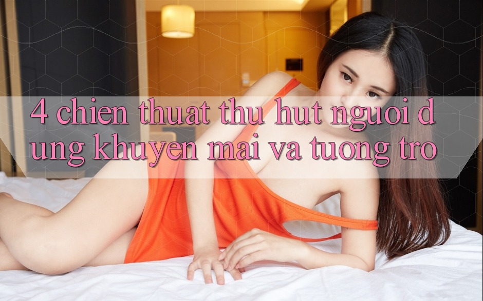4. Chiến thuật Thu Hút Người dùng: Khuyến mãi Và Tương trợ
