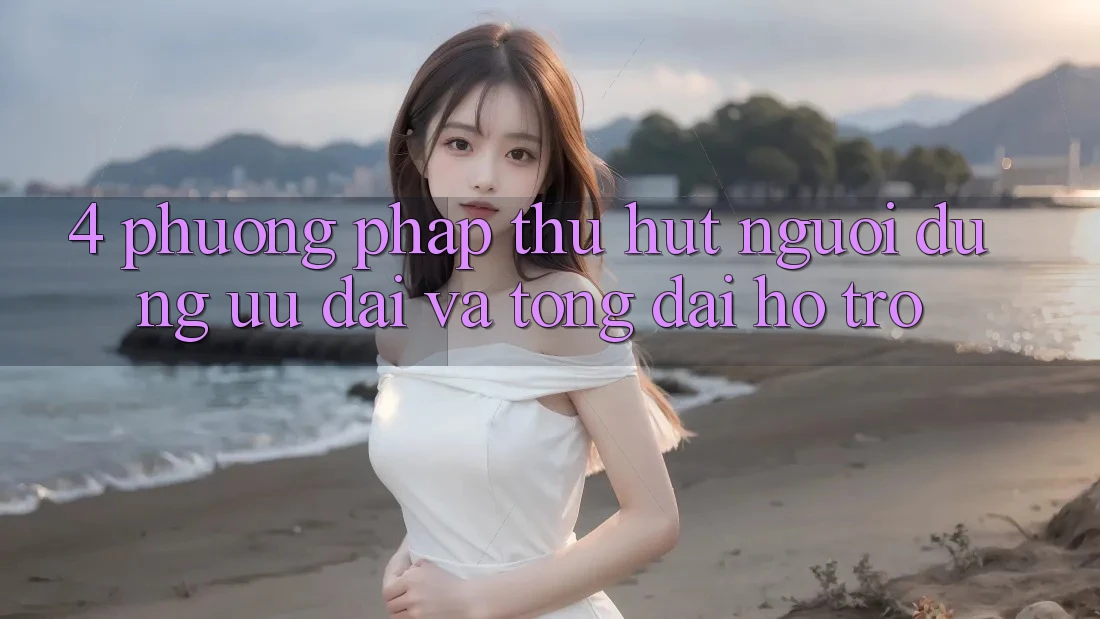 4. Phương pháp Thu Hút Người dùng: Ưu Đãi Và Tổng đài hỗ trợ