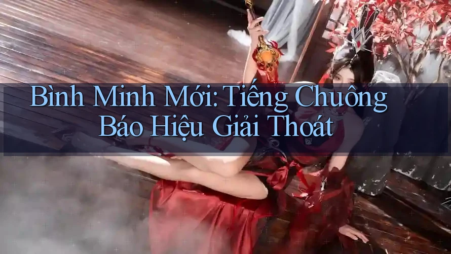 Bình Minh Mới: Tiếng Chuông Báo Hiệu Giải Thoát