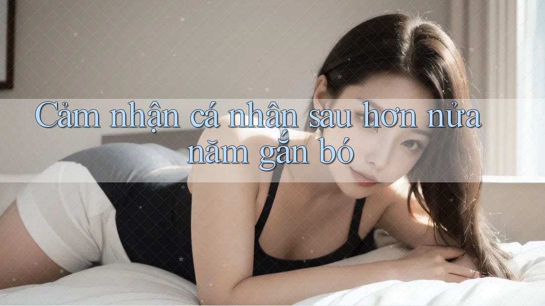 Cảm nhận cá nhân sau hơn nửa năm “gắn bó”