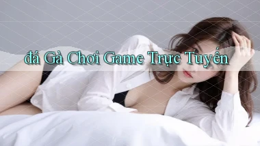 đá gà Chơi game trực tuyến