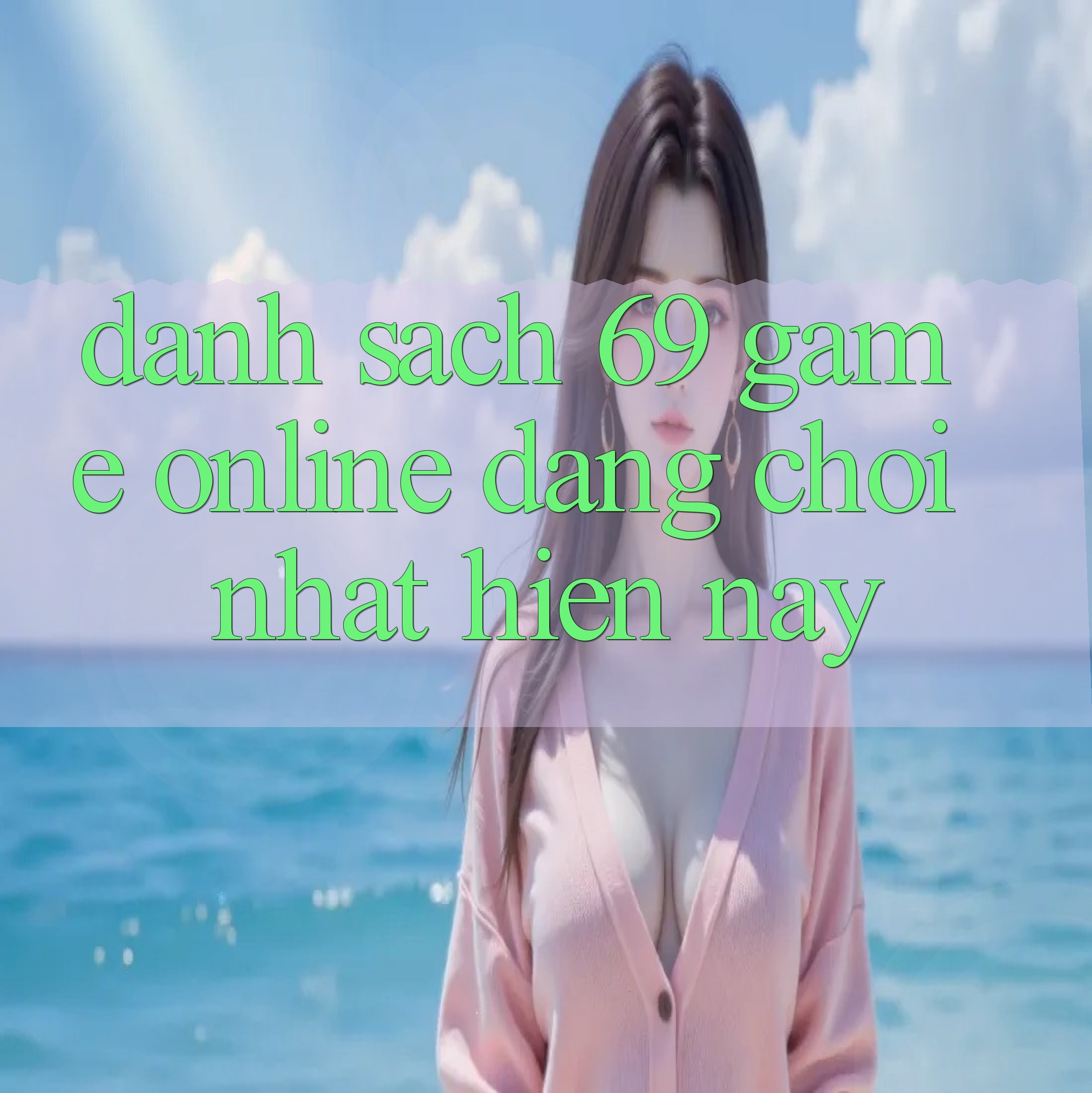 Danh sách 69 game online đáng chơi nhất hiện nay (2024-2025) Danh sách 69 game online đáng chơi nhất hiện nay (2024-2025)
