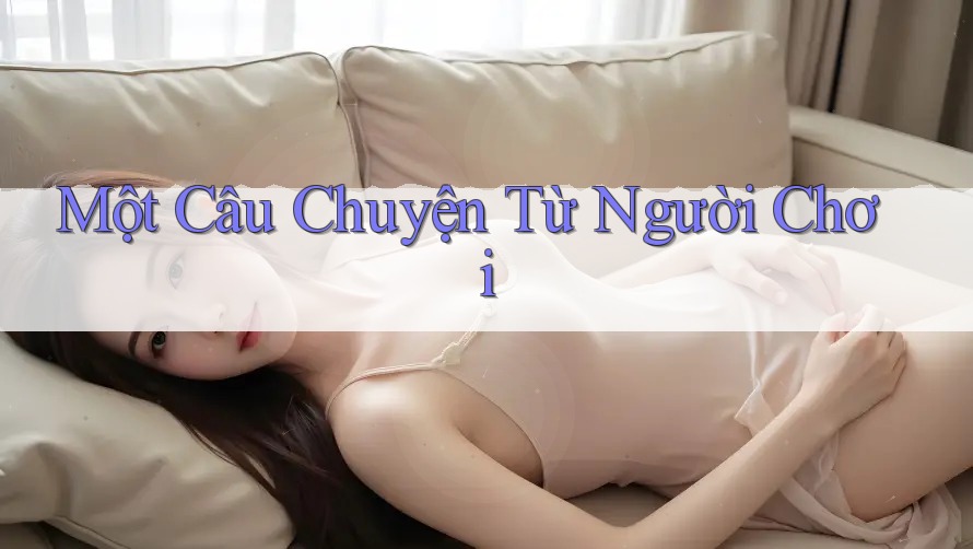 Một câu chuyện từ người chơi