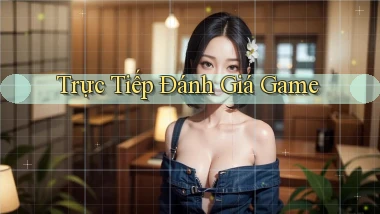 Trực tiếp Đánh giá game