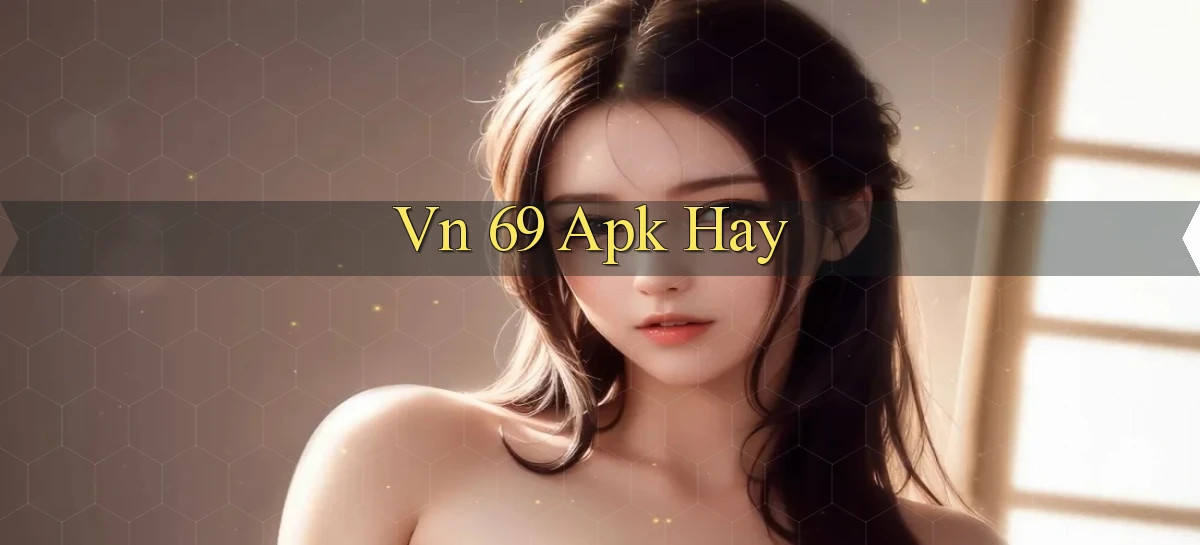 vn 69 apk hay