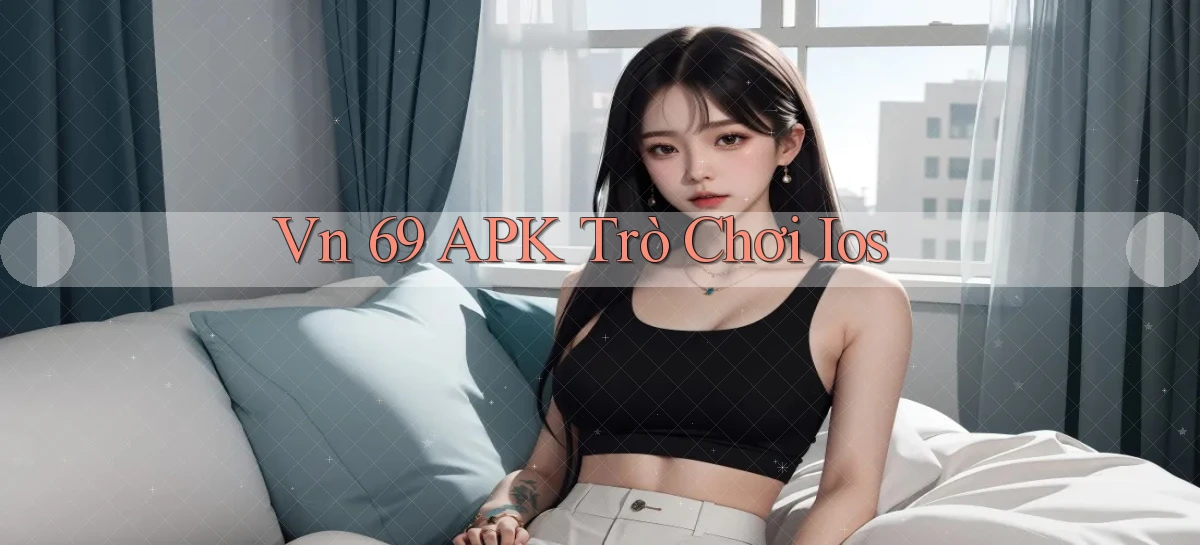 vn 69 APK trò chơi ios
