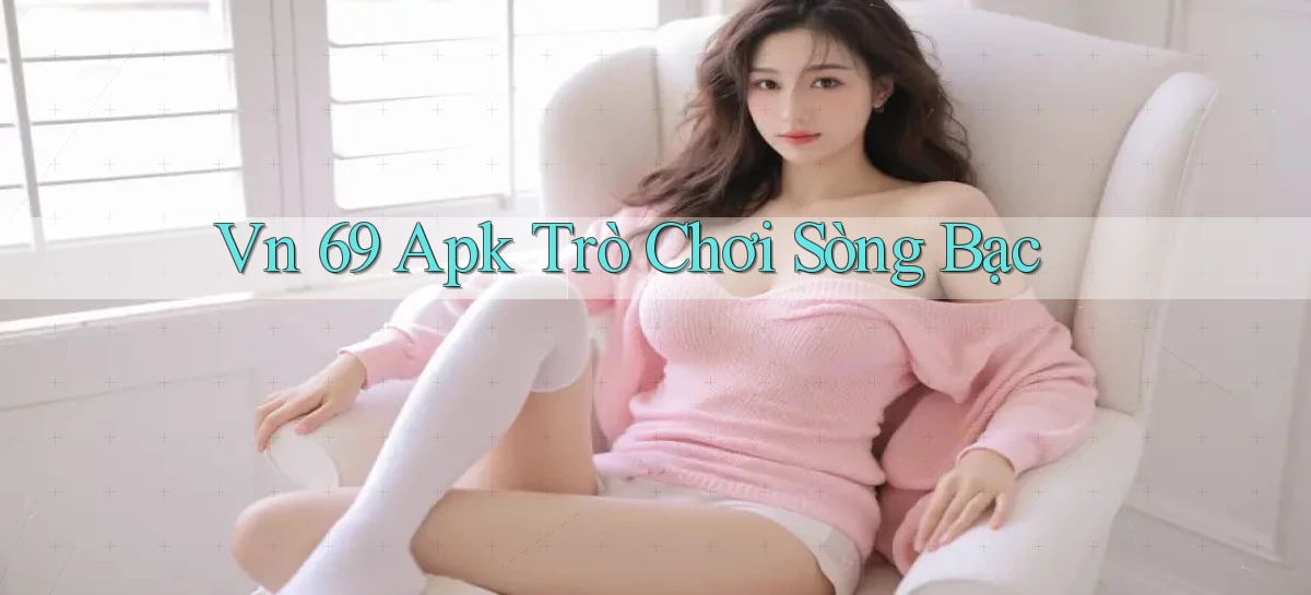 vn 69 apk trò chơi sòng bạc