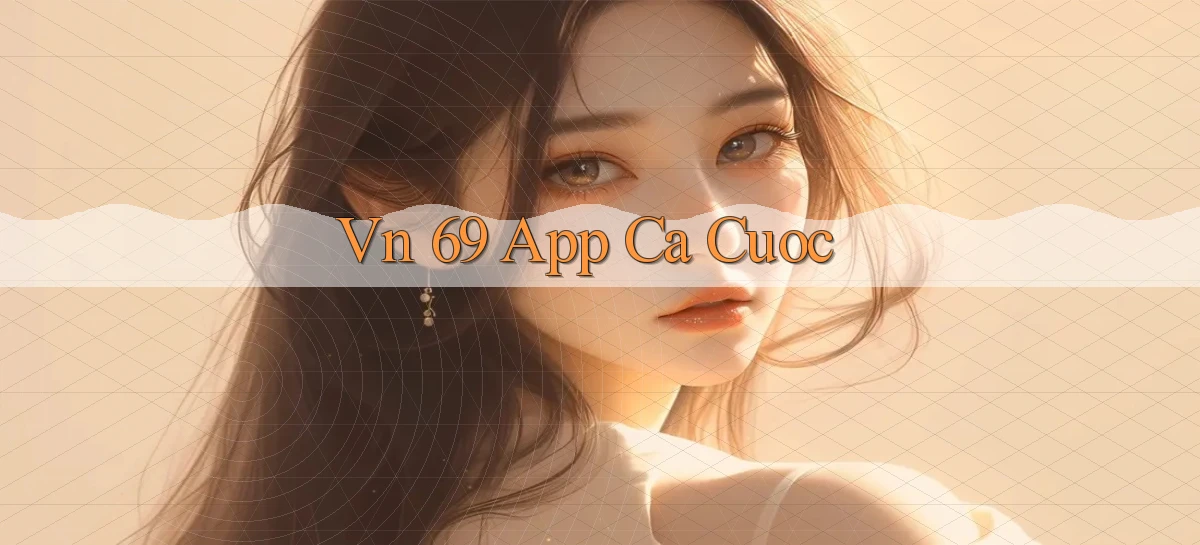 vn 69 app ca cuoc