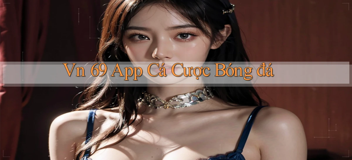 vn 69 app cá cược bóng đá