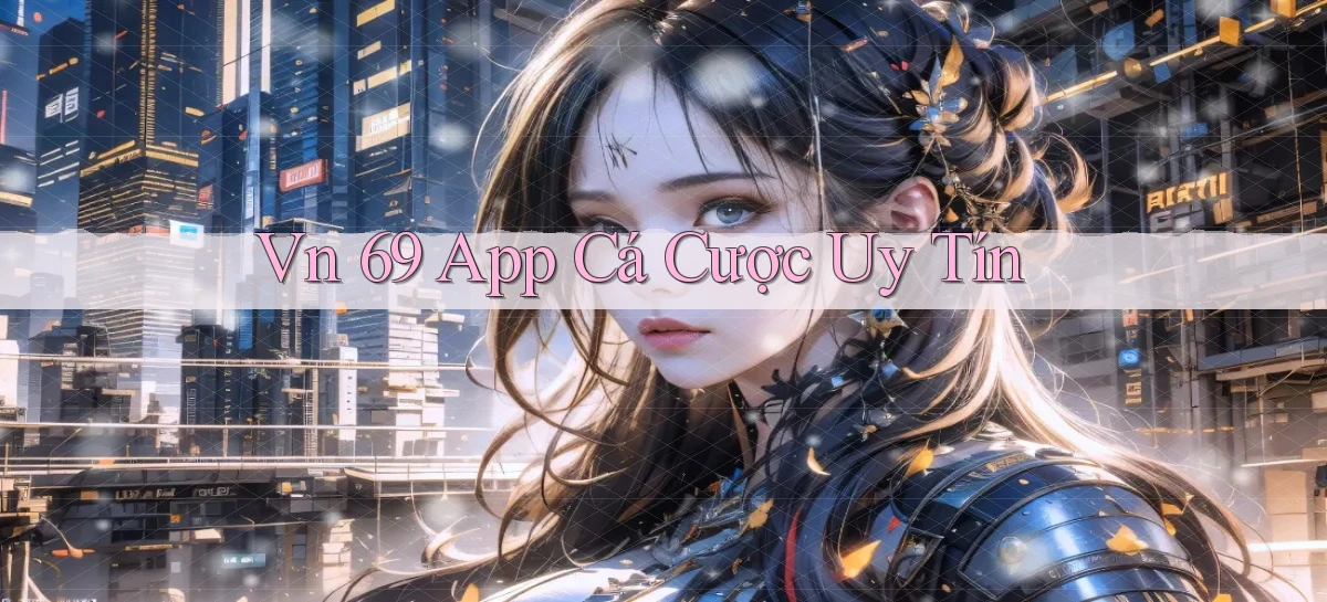 vn 69 app cá cược uy tín