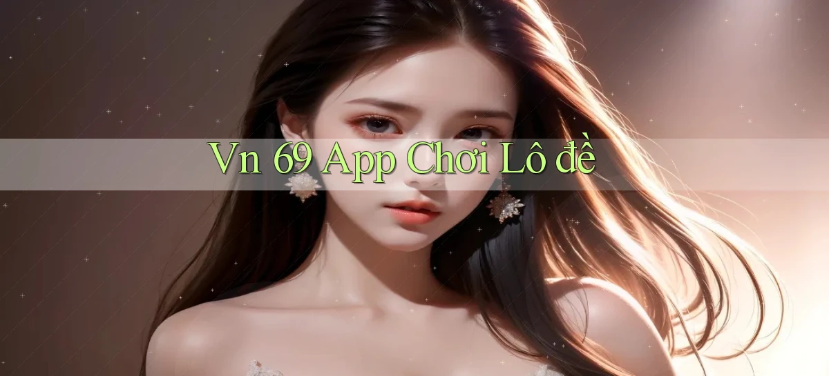 vn 69 app chơi lô đề