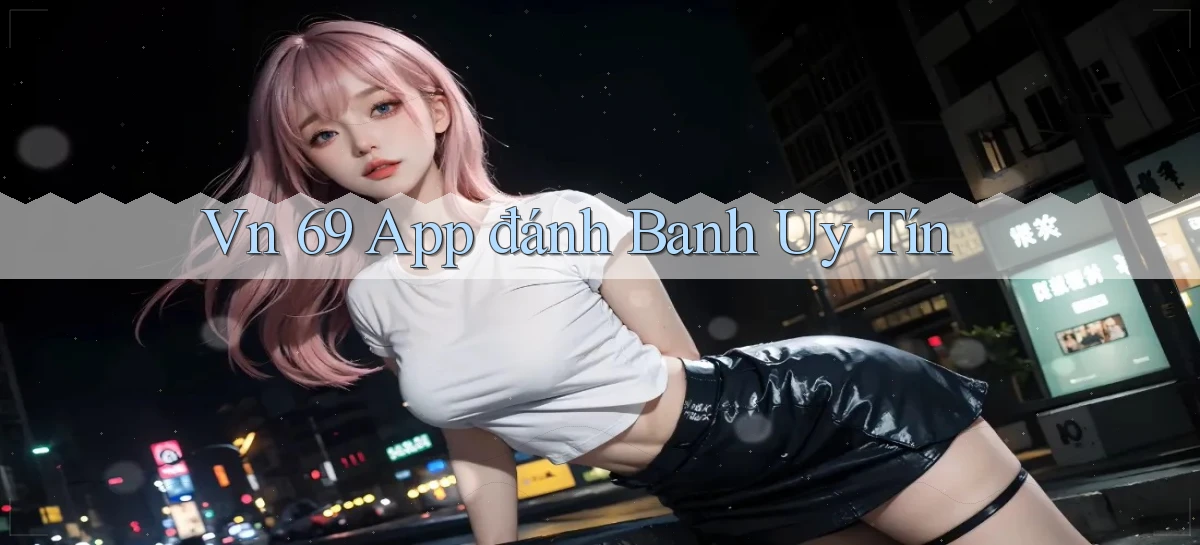 vn 69 app đánh banh uy tín