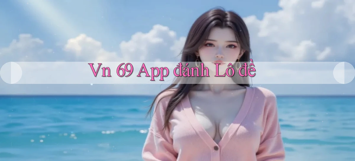 vn 69 app đánh lô đề