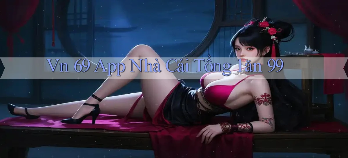 vn 69 app nhà cái tổng 1 ăn 99