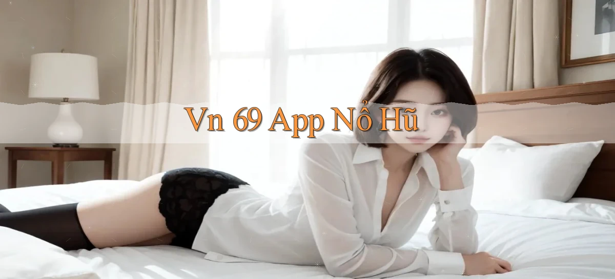 vn 69 app nổ hũ