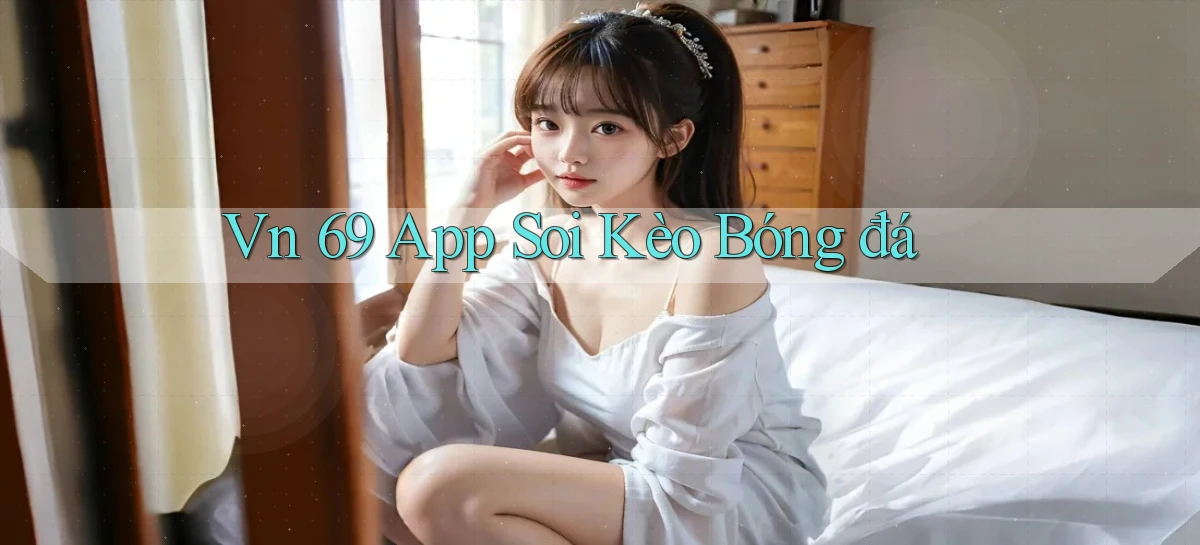 vn 69 app soi kèo bóng đá
