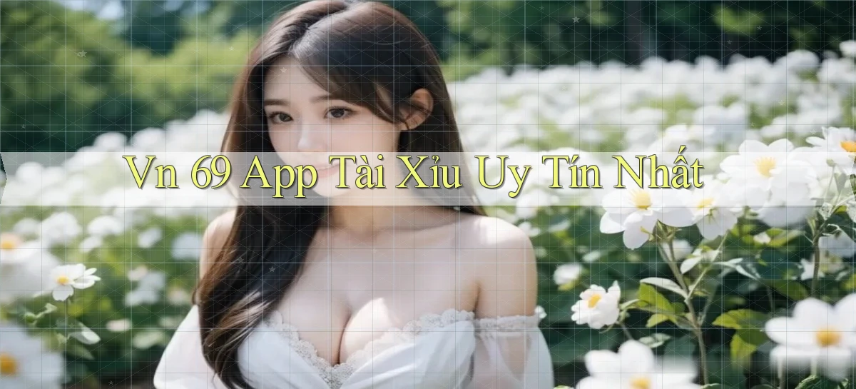 vn 69 app tài xỉu uy tín nhất