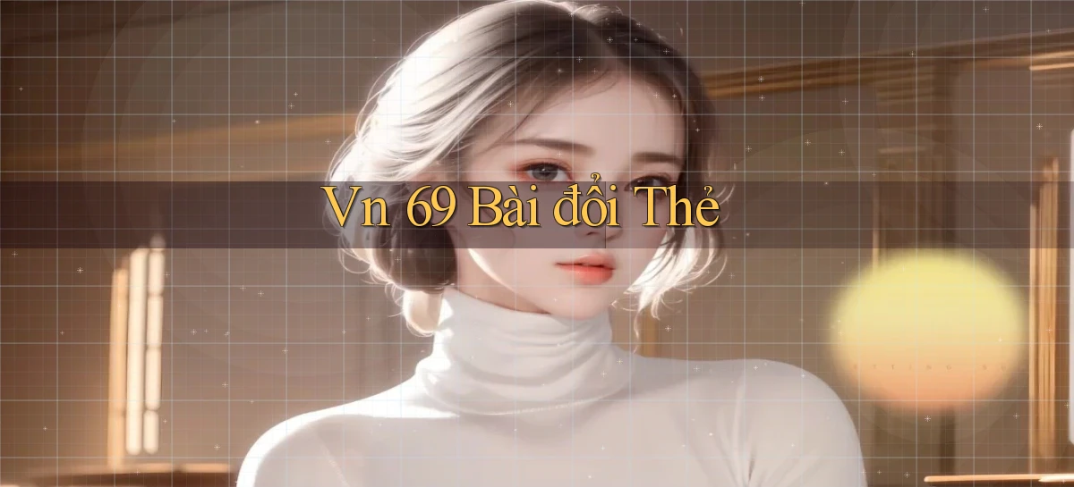 vn 69 bài đổi thẻ