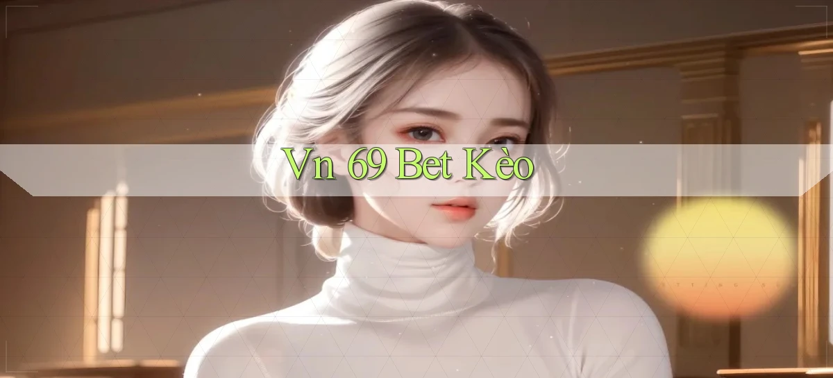 vn 69 bet kèo