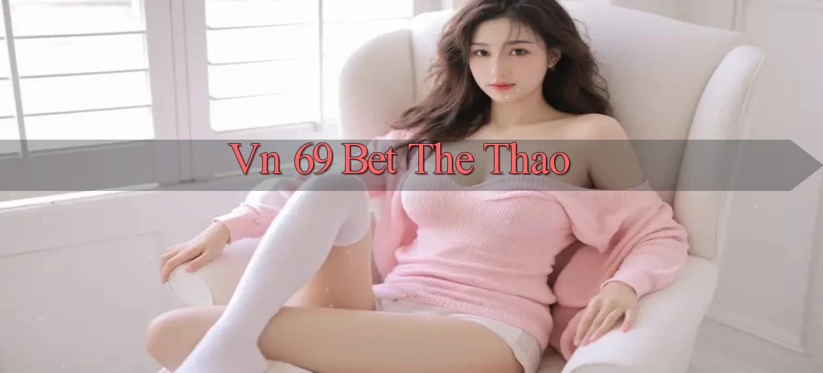 vn 69 bet the thao