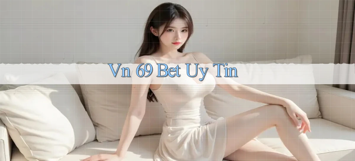 vn 69 bet uy tín