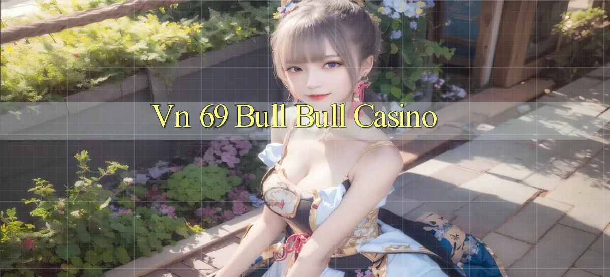 vn 69 bull bull casino