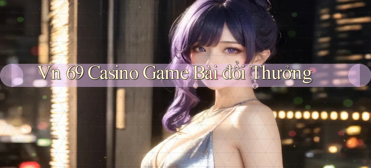 vn 69 casino game bài đổi thưởng