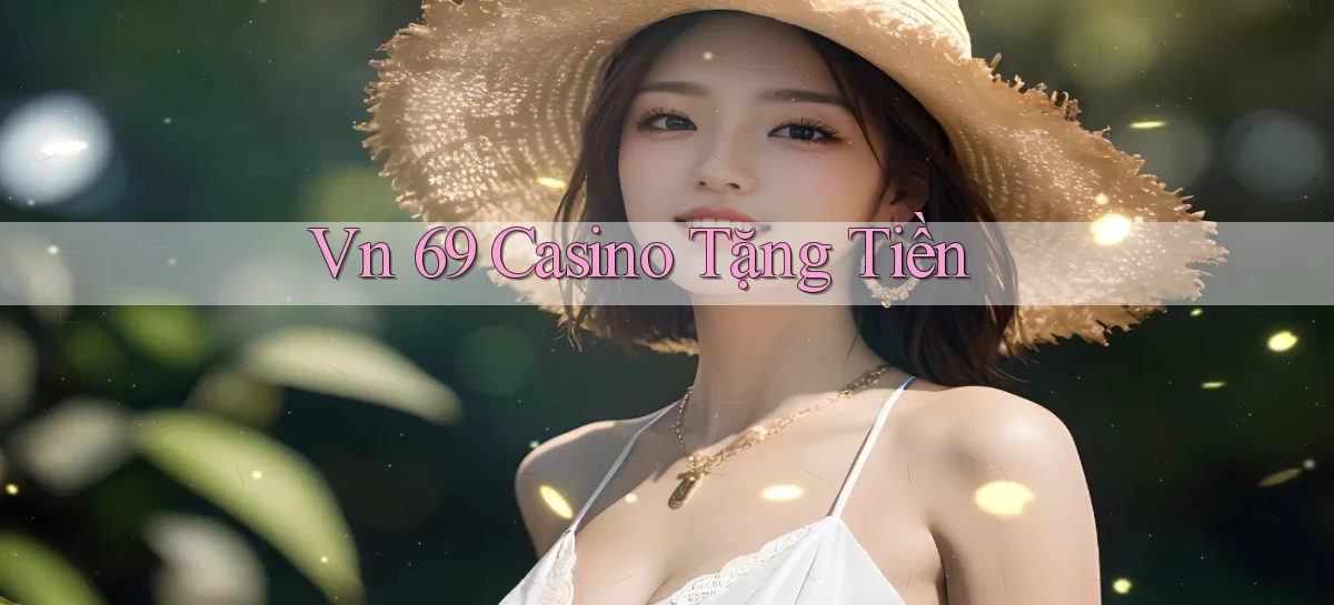 vn 69 casino tặng tiền