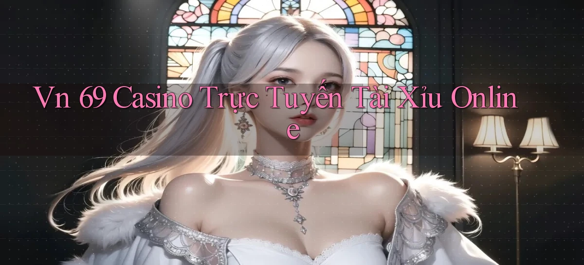 vn 69 casino trực tuyến tài xỉu online