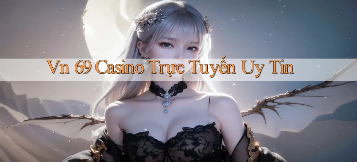 vn 69 casino trực tuyến uy tín