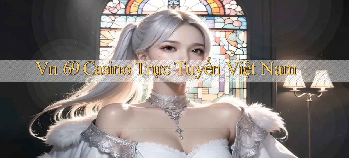 vn 69 casino trực tuyến việt nam