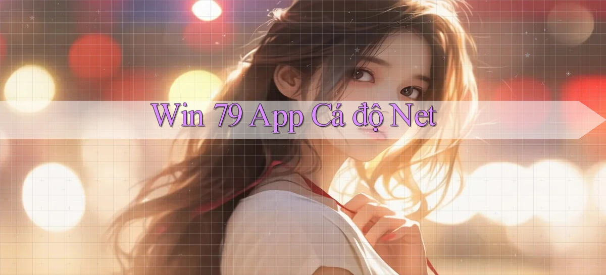 win 79 app cá độ net